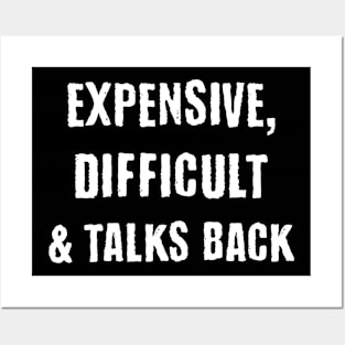 Expensive, Difficult & Talks Back Posters and Art